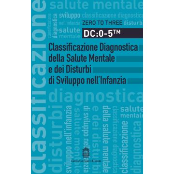 DC: 0-5. Classificazione diagnostica della salute mentale e dei disturbi di sviluppo nell'infanzia