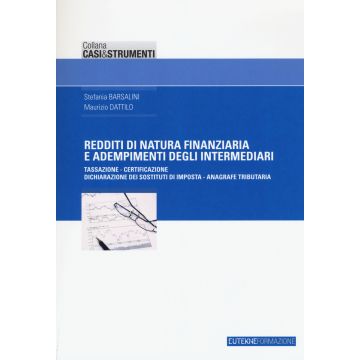 Redditi di natura finanziaria e adempimenti degli intermediari. Tassazione, certificazione, dichiarazione dei sostituti di imposta, anagrafe tributaria