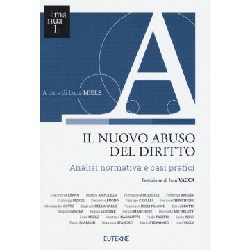 Il nuovo abuso del diritto. Analisi normativa e casi pratici