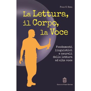 La lettura, il corpo, la voce. Fondamenti linguistici e neurali della lettura ad alta voce
