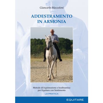 Addestramento in armonia. Metodo di equimozione e isodinamica per equitare con sentimento