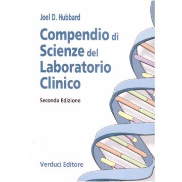 Compendio di Scienze del Laboratorio Clinico 2/ed. [Hubbard - Verduci Editore] (500 Quiz Quesiti e casi clinic di Medicina di Laboratorio)
