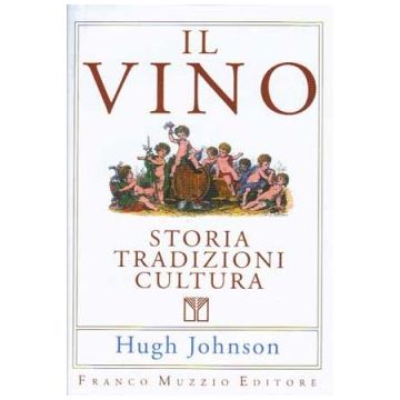 Il Vino - Storia, tradizioni, cultura    [Hugh  - Muzzio Editore]