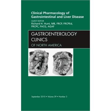 Clinical Pharmacology of Gastrointestinal and Liver Disease An Issue of Gastroenterology Clinics
