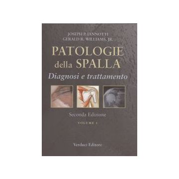 Patologie della Spalla - Diagnosi e trattamento Voll.1/2 2/ed.  [Iannotti - Verduci Editore]