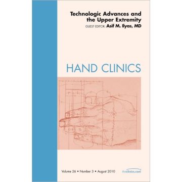 Technologic Advances and the Upper Extremity, An Issue of Hand Clinics