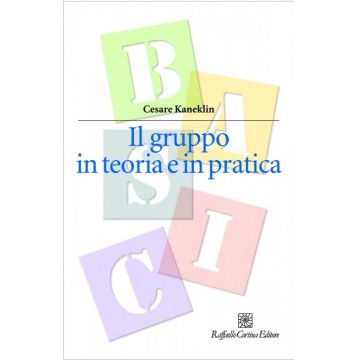 Gruppo In Teoria E In Pratica. Uno Strumento Per Il Lavoro Psicologico, Clinico  E Sociale - Kaneklin Cesare - Cortina Libreria Milano - 9788870430844