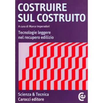 Costruire sul costruito. Tecnologie leggere nel recupero edilizio