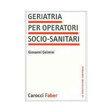 geriatria-per-operatori-socio-sanitari-gelmini-carocci 9788874660476