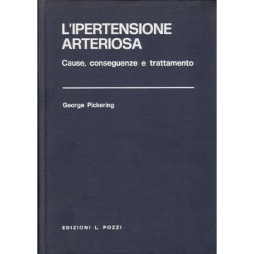 L' Ipertensione Arteriosa - Cause, Conseguenze e Trattamento Pickering George Pozzi Luigi Edizioni