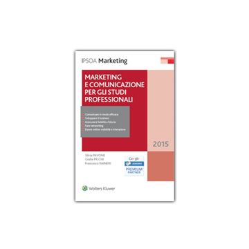 marketing-e-comunicazione-per-gli-studi-professionali-pavone-silvia-picchi-giulia-raineri-francesco-ipsoa-9788821753909