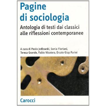 Pagine di sociologia. Antologia di testi dai classici alle riflessioni contemporanee
