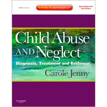 Child Abuse and Neglect - Diagnosis, Treatment and Evidence - Expert Consult: Online and Print