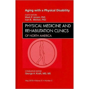Aging with a Physical Disability, An Issue of Physical Medicine and Rehabilitation Clinics 