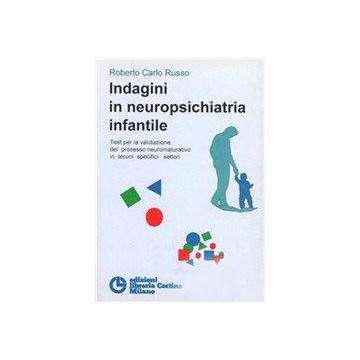 Indagini In Neuropsichiatria Infantile. Test Per La Valutazione Del Processo Neuromaturativo In Alcuni Specifici Settori - Russo Roberto C. - Cortina Libreria Milano - 611065
