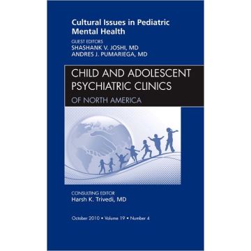 Cultural Issues in Pediatric Mental Health, An Issue of Child and Adolescent Psychiatric Clinics of North America