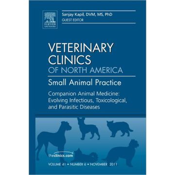 Companion Animal Medicine: Evolving Infectious, Toxicological, and Parasitic Diseases, An Issue of Veterinary Clinics: Small Animal Practice   [Kapil  - Elsevier Science]