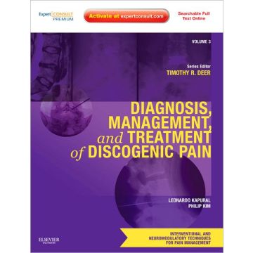 Diagnosis, Management, and Treatment of Discogenic Pain - VOLUME 3: A VOLUME IN THE INTERVENTIONAL AND NEUROMODULATORY TECHNIQUES FOR PAIN MANAGEMENT SERIES; EXPERT CONSULT PREMIUM EDITION -- ENHANCED ONLINE FEATURES AND PRINT  [Kapural  - Elsevier Scienc