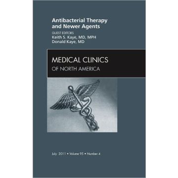 Antibacterial Therapy and Newer Agents , An Issue of Medical Clinics of North America