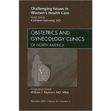 Challenging Issues in Women's Health Care, An Issue of Obstetrics and Gynecology Clinics Volume 36-4
