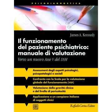 Il funzionamento del paziente psichiatrico: manuale di valutazione - Verso un nuovo Asse V del DSM   [Kennedy  - Cortina Raffaello]   