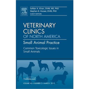 Common Toxicologic Issues in Small Animals, An Issue of Veterinary Clinics: Small Animal Practice   [Khan  - Elsevier Science]