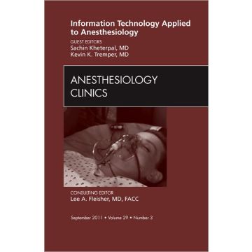 Information Technology Applied to Anesthesiology, An Issue of Anesthesiology Clinics, An Issue of Anesthesiology Clinics  [Tremper - Elsevier Science]