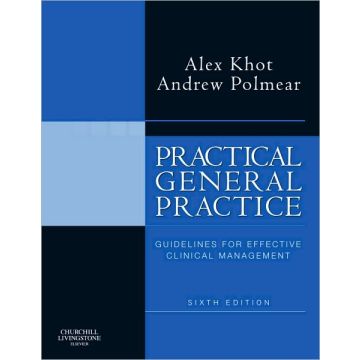 Practical General Practice, 6th Edition - GUIDELINES FOR EFFECTIVE CLINICAL MANAGEMENT