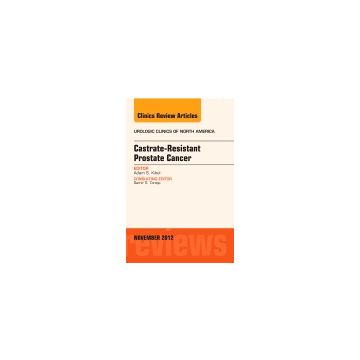 Castration Resistant Prostate Cancer, An Issue of Urologic Clinics   [Kibel  - Elsevier Science]