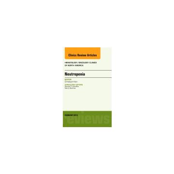 Neutropenia, An Issue of Hematology/Oncology Clinics of North America   [Klein  - Elsevier Science]