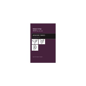 Pediatric Urology, An Issue of Urologic Clinics