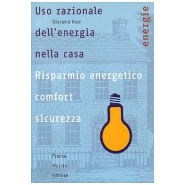 Uso razionale dell'energia nella casa - Risparmio energetico, comfort, sicurezza   [Korn - Muzzio Editore]