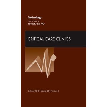 Toxicology, An Issue of Critical Care Clinics   [Kruse  - Elsevier Science]