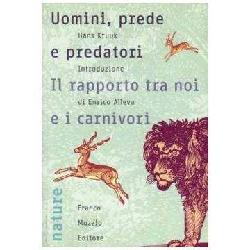 Uomini, prede e predatori - Il rapporto tra noi e i carnivori    [Kruuk  - Muzzio Editore]