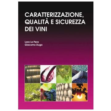 Caratterizzazione, qualità e sicurezza dei vini   [La Pera; Dugo - Chiriotti]