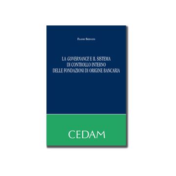 La Governance E Il Sistema Di Controllo Interno Delle Fondazioni Di Origine Bancari  - Servato Flavio - Cedam - 9788813334611