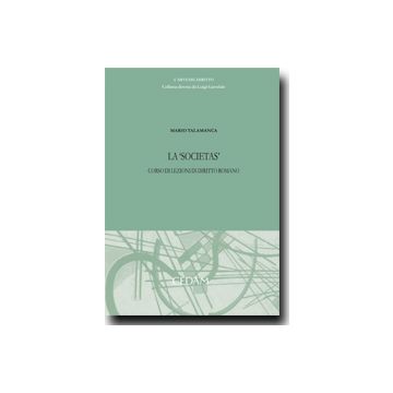 La «Societas». Corso Di Lezioni Di Diritto Romano - Talamanca Mario - Cedam - 9788813307851