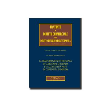 La Trasformazione Eterogenea In Comunione D' Azienda E In Altre Entita' Prive Di Continuita' D' Impresa Con Formulario Commentato Delle Trasformazioni Atipiche e Speciali - Plasmati Giovanni M. - Cedam - 9788813309282