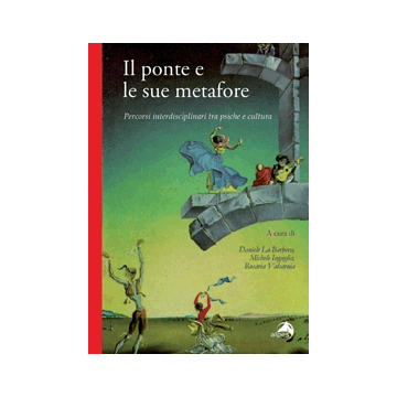 Il ponte e le sue metafore. Percorsi interdisciplinari tra psiche e cultura