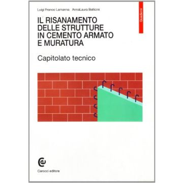 Il risanamento delle strutture in cemento armato e muratura. Capitolato tecnico