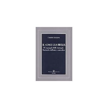 Il Senso E La Forma. Il Linguaggio Delle Immagini Fra Teoria E Semiotica 