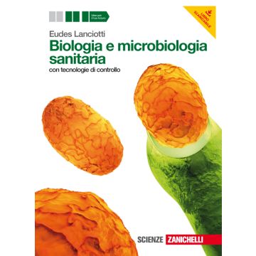 Biologia e microbiologia sanitaria. Con tecnologie di controllo.  5/ed. + PDF [Lanciotti - Zanichelli]