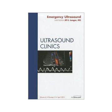 Emergency Ultrasound, An Issue of Ultrasound Clinics