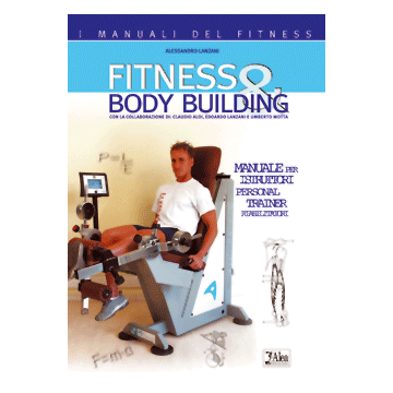 Fitness e Body Building. Manuale per istruttori, personal trainer, riabilitatori  [Lanzani - Alea Edizioni]