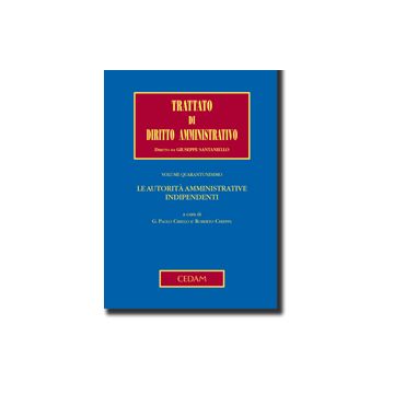 Trattato Di Diritto Amministrativo Le Autorita' Amministrative Indipendenti - Cirillo G. P. ; Chieppa R.  - Cedam - 9788813305413