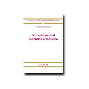 Le Trasformazioni Del Diritto Urbanistico  - Mantini Pierluigi - Cedam - 9788813335045