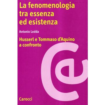La fenomenologia tra essenza ed esistenza. Husserl e Tommaso D'Aquino a confronto