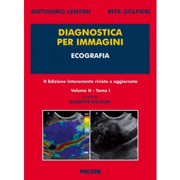 Diagnostica per Immagini - ECOGRAFIA  - Volume II - Tomo I  2/Edizione    [Lentini; Golfieri - Piccin Editore]