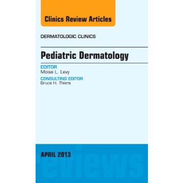 Pediatric Dermatology, An Issue of Dermatologic Clinics    [Levy  - Elsevier Science]
