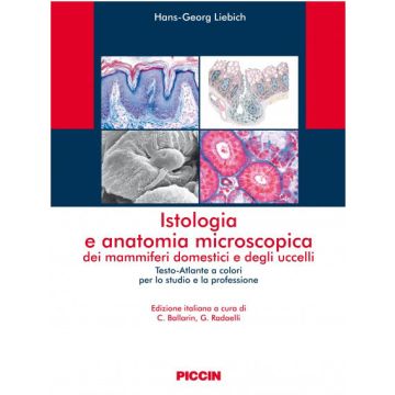 Istologia e anatomia microscopica dei mammiferi domestici e degli uccelli Testo - Atlante a colori per lo studio e la professione  [Liebich - Piccin Editore]